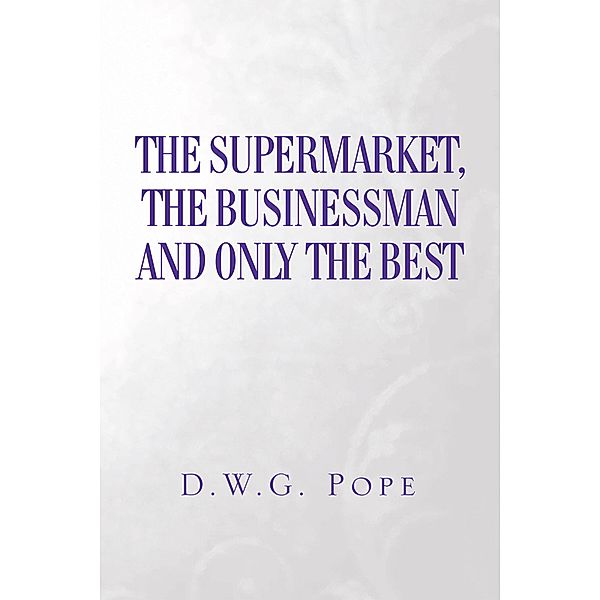 The Supermarket, the Businessman and Only the Best, D. W. G. Pope