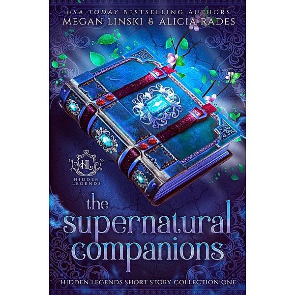 The Supernatural Companions (Hidden Legends Short Story Collection, #1) / Hidden Legends Short Story Collection, Megan Linski, Alicia Rades, Hidden Legends