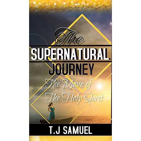 The Supernatural Journey, T. J Samuel