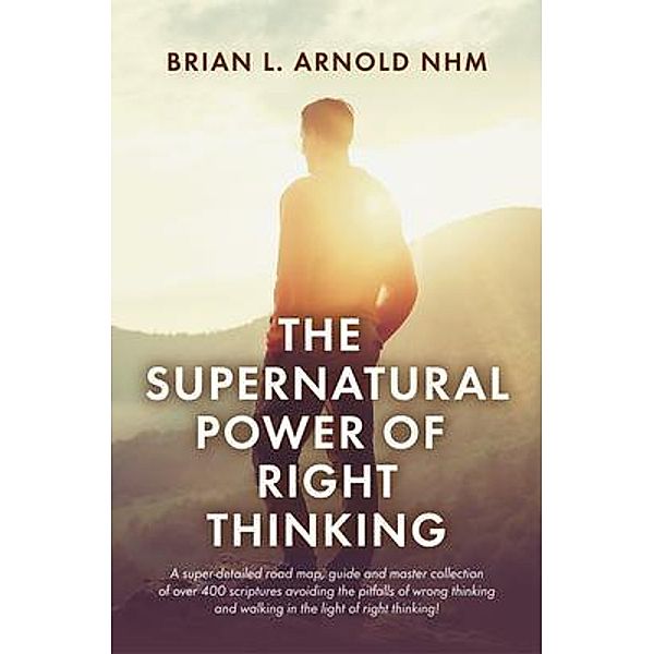 The Supernatural Power of Right Thinking!, Nhm Arnold