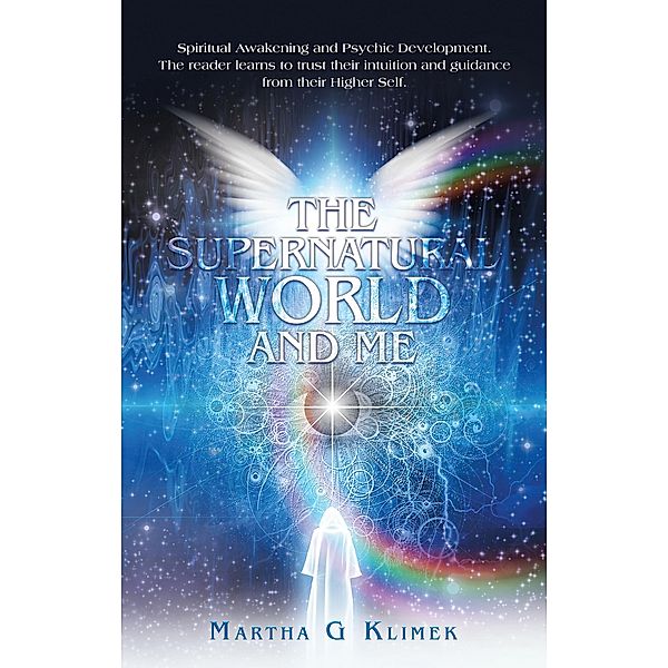 The Supernatural World and Me, Martha G Klimek
