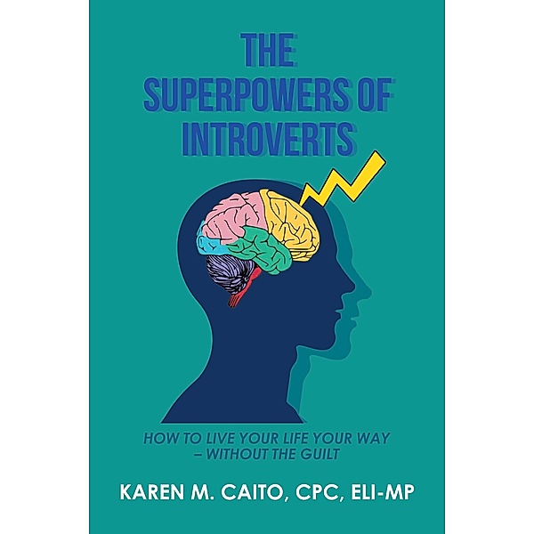 The Superpowers of Introverts, Karen M. Caito Cpc Eli-Mp