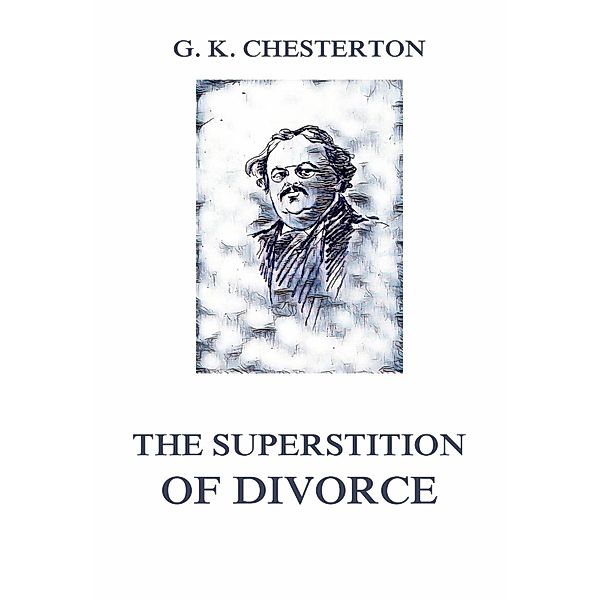 The Superstition of Divorce, Gilbert Keith Chesterton