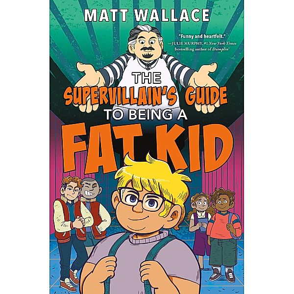 The Supervillain's Guide to Being a Fat Kid, Matt Wallace