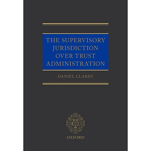 The Supervisory Jurisdiction Over Trust Administration, Daniel Clarry