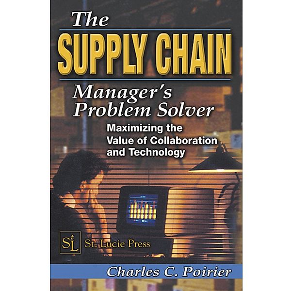 The Supply Chain Manager's Problem-Solver, Charles C. Poirier