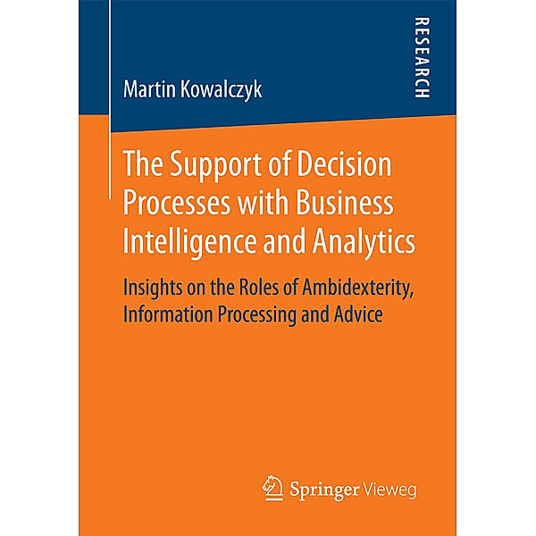 The Support of Decision Processes with Business Intelligence and Analytics, Martin Kowalczyk