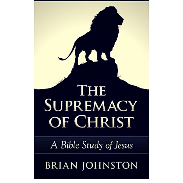 The Supremacy of Christ, Brian Johnston