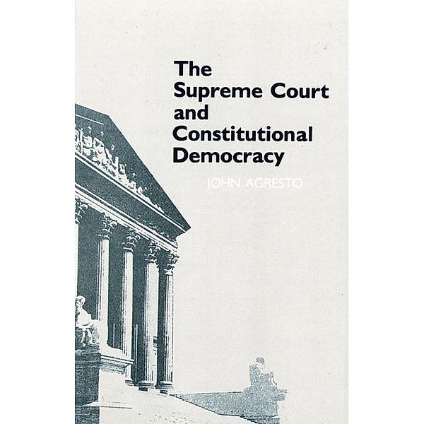 The Supreme Court and Constitutional Democracy, John Agresto