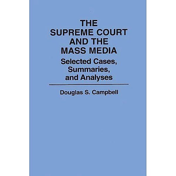 The Supreme Court and the Mass Media, Douglas S. Campbell
