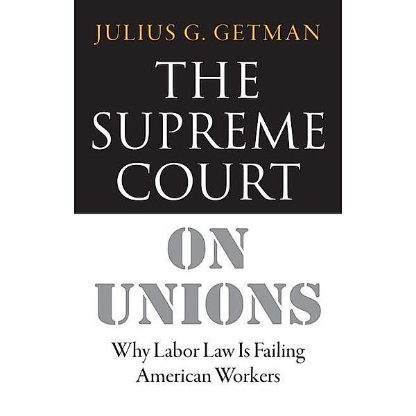 The Supreme Court on Unions, Julius G. Getman