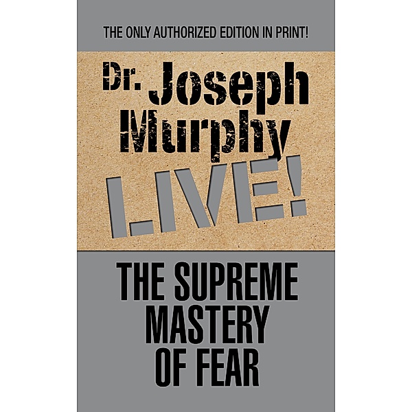 The Supreme Mastery of Fear / G&D Media, Joseph Murphy