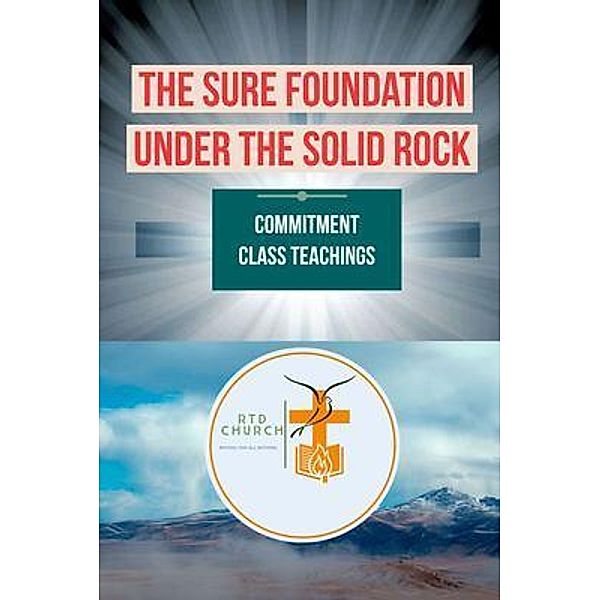 THE SURE FOUNDATION  UNDER THE SOLID ROCK, Lenin O Were