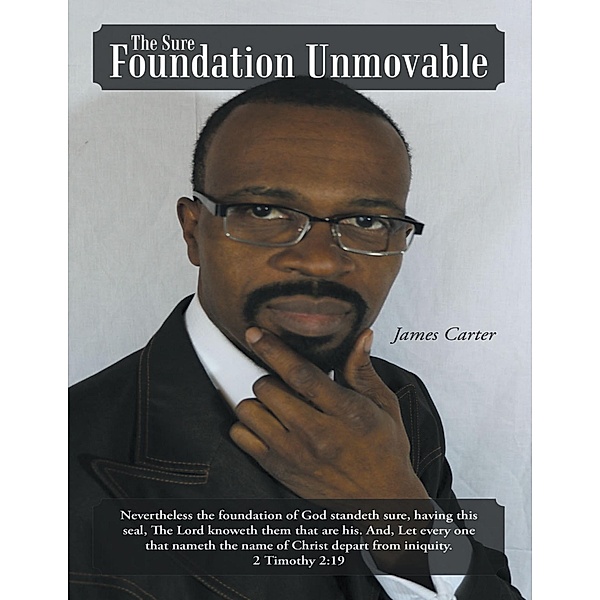 The Sure Foundation Unmovable, James Carter