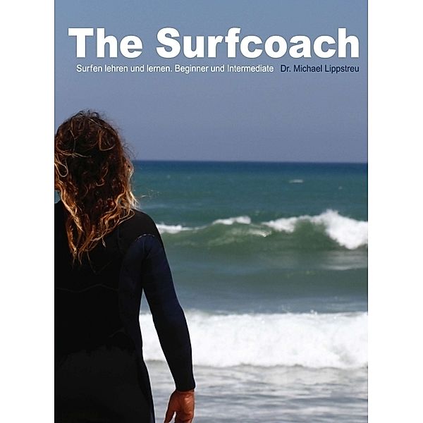 The Surfcoach, Dr. Michael Lippstreu