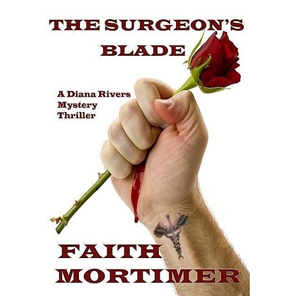 The Surgeon's Blade (The Diana Rivers Mysteries, #3), Faith Mortimer