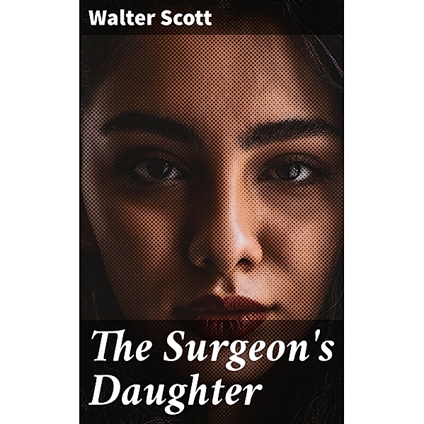 The Surgeon's Daughter, Walter Scott