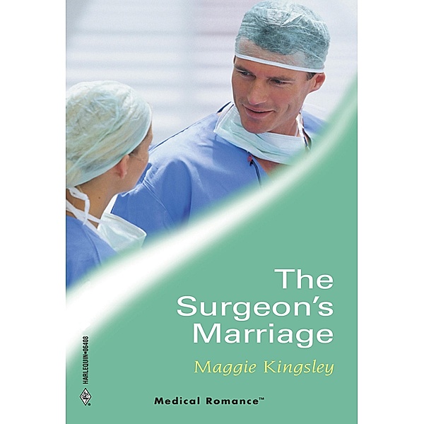 The Surgeon's Marriage (Mills & Boon Medical) / Mills & Boon Medical, Maggie Kingsley