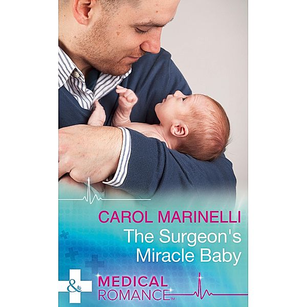 The Surgeon's Miracle Baby (Mills & Boon Medical), Carol Marinelli