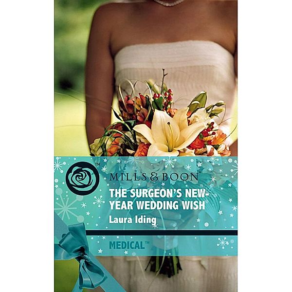 The Surgeon's New-Year Wedding Wish / Cedar Bluff Hospital Bd.3, Laura Iding