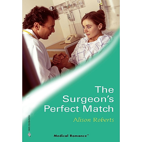 The Surgeon's Perfect Match (Mills & Boon Medical) (24/7, Book 12) / Mills & Boon Medical, Alison Roberts