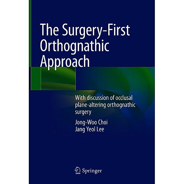 The Surgery-First Orthognathic Approach, Jong-Woo Choi, Jang Yeol Lee