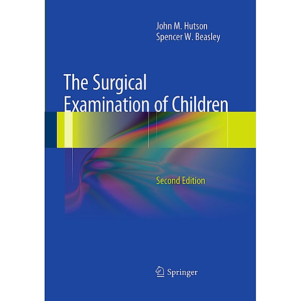 The Surgical Examination of Children, John M. Hutson, Spencer W. Beasley