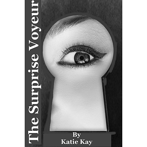 The Surprise Voyeur, Katie Kay