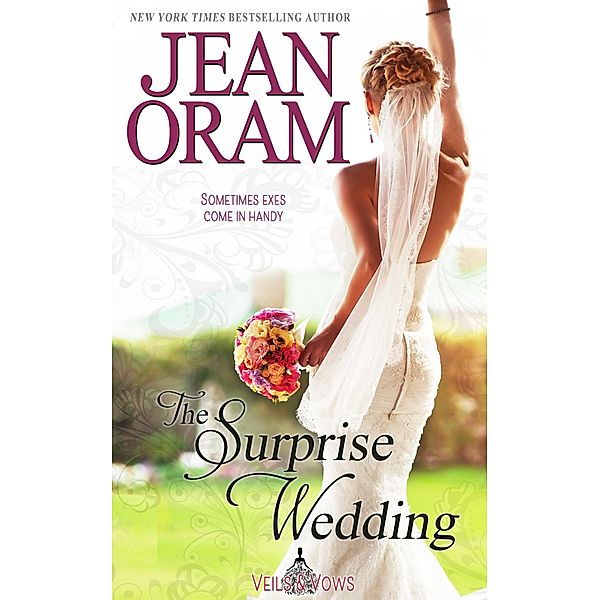 The Surprise Wedding: A Fake Relationship Small Town Romance (Veils and Vows, #1) / Veils and Vows, Jean Oram