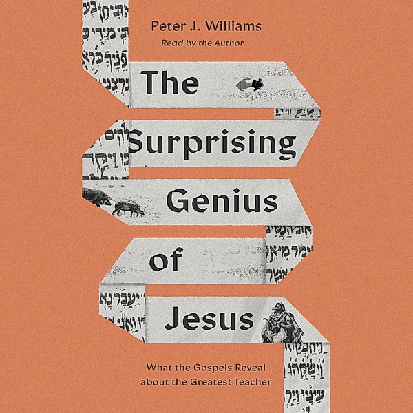 The Surprising Genius of Jesus, Peter J. Williams