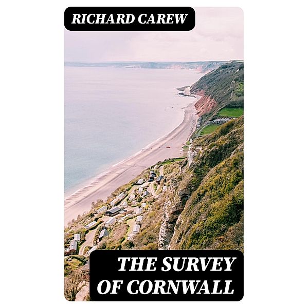 The Survey of Cornwall, Richard Carew