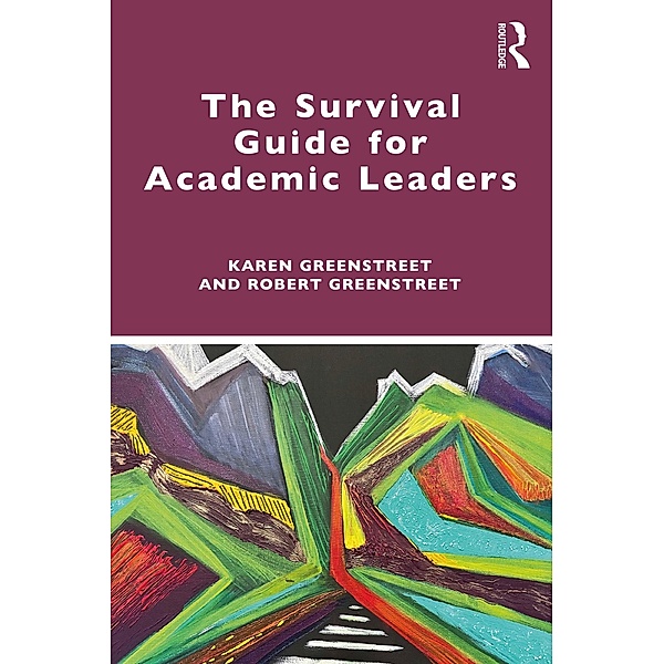 The Survival Guide for Academic Leaders, Karen Greenstreet, Robert Greenstreet