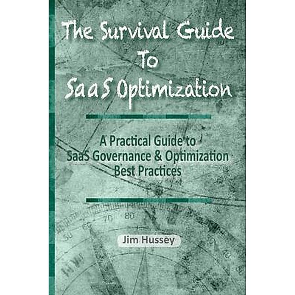 The Survival Guide To SaaS Optimization, Jim Hussey