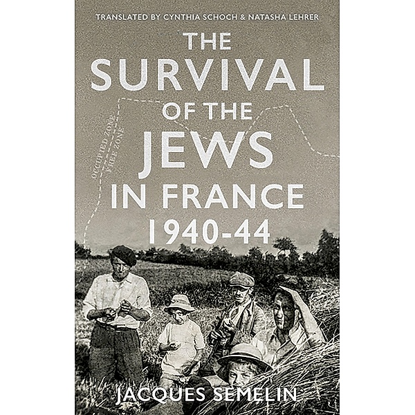 The Survival of the Jews in France, 1940-44, Jacques Semelin
