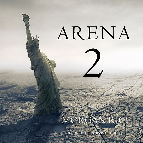 The Survival Trilogy - 2 - Arena 2 (Book #2 of the Survival Trilogy), Morgan Rice