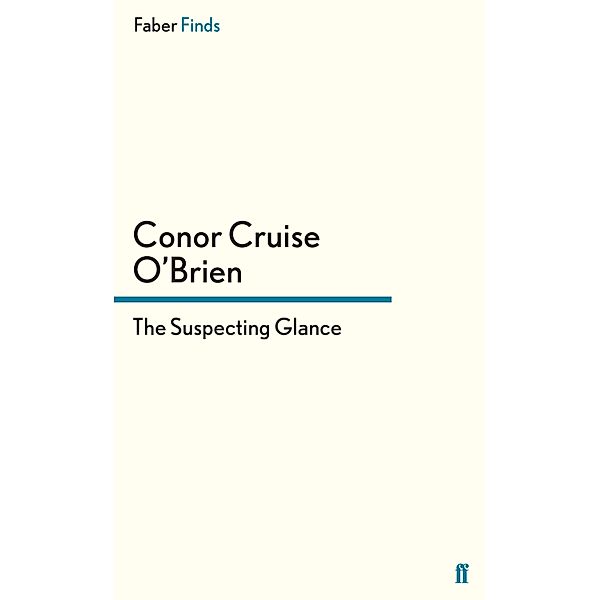 The Suspecting Glance, Conor Cruise O'Brien