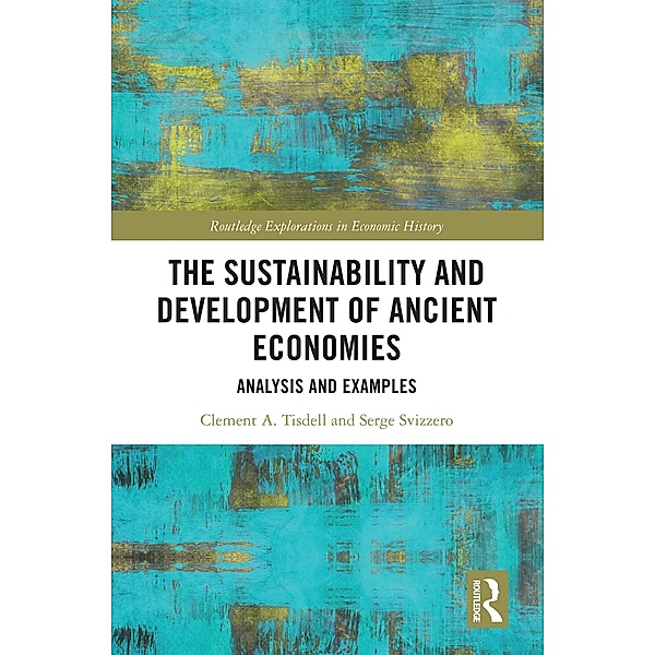 The Sustainability and Development of Ancient Economies, Clement A. Tisdell, Serge Svizzero