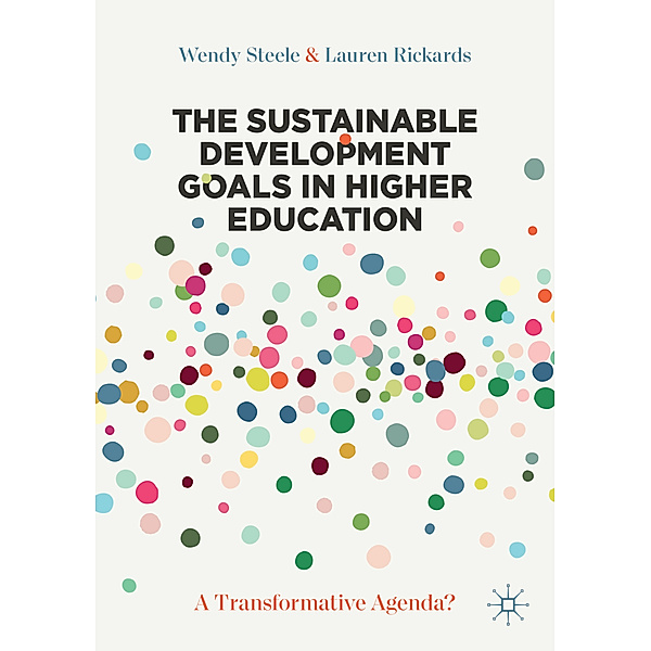 The Sustainable Development Goals in Higher Education, Wendy Steele, Lauren Rickards