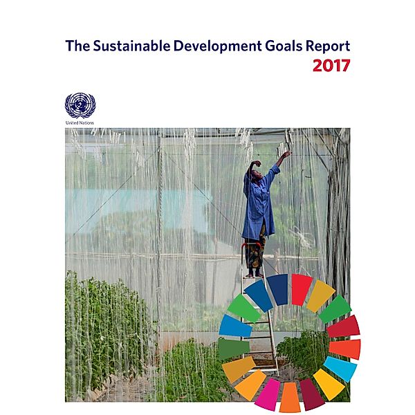 The Sustainable Development Goals Report 2017 / The Sustainable Development Goals Report