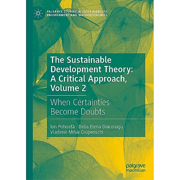 The Sustainable Development Theory: A Critical Approach, Volume 2 / Palgrave Studies in Sustainability, Environment and Macroeconomics, Ion Pohoata, Delia Elena Diaconasu, Vladimir Mihai Crupenschi