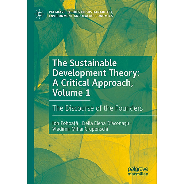 The Sustainable Development Theory: A Critical Approach, Volume 1, Ion Pohoa_a, Delia Elena Diaconasu, Vladimir Mihai Crupenschi