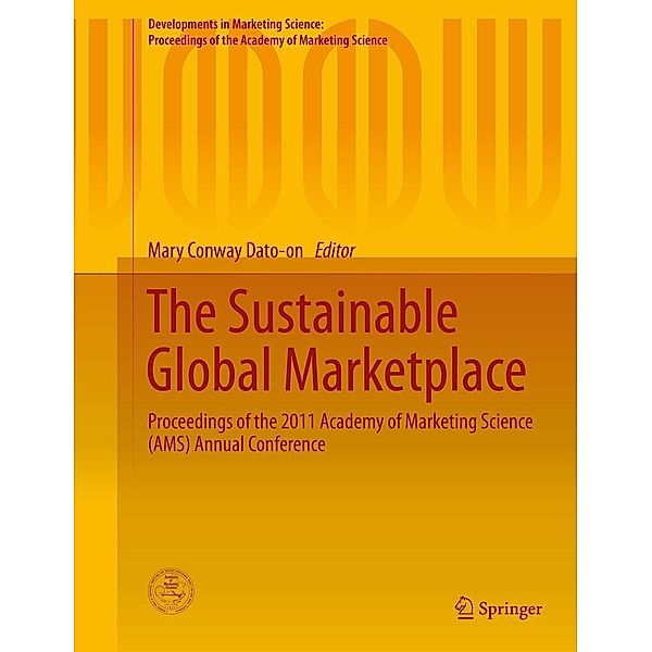 The Sustainable Global Marketplace / Developments in Marketing Science: Proceedings of the Academy of Marketing Science