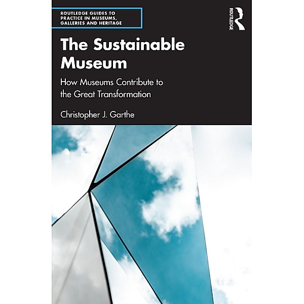 The Sustainable Museum, Christopher J. Garthe