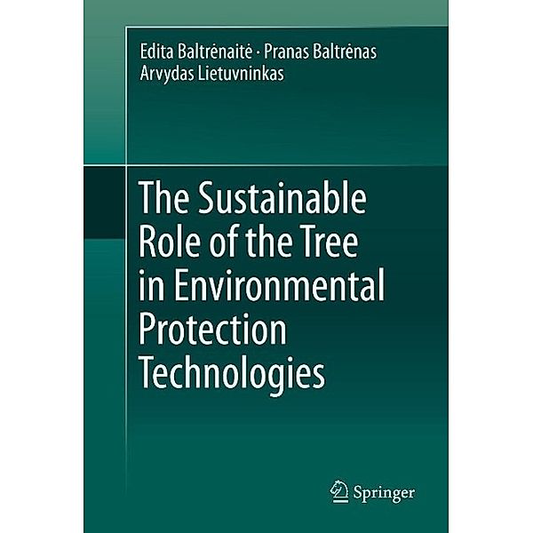 The Sustainable Role of the Tree in Environmental Protection Technologies, Edita Baltrenaite, Pranas Baltrenas, Arvydas Lietuvninkas