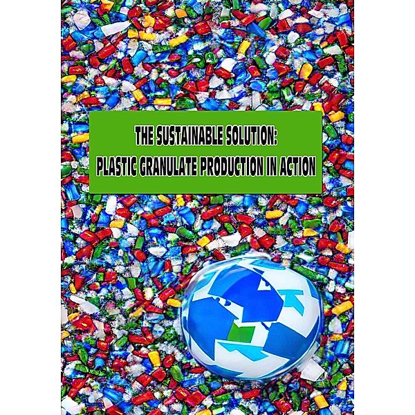 The Sustainable Solution: Plastic Granulate Production in Action (Money from trash) / Money from trash, Alexander Varga, Sándor Varga