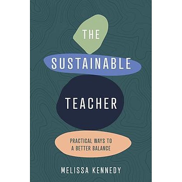 The Sustainable Teacher, Melissa Kennedy