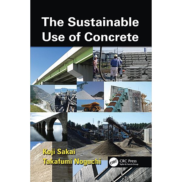 The Sustainable Use of Concrete, Koji Sakai, Takafumi Noguchi