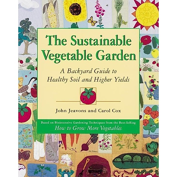 The Sustainable Vegetable Garden, John Jeavons, Carol Cox