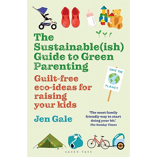 The Sustainable(ish) Guide to Green Parenting, Jen Gale