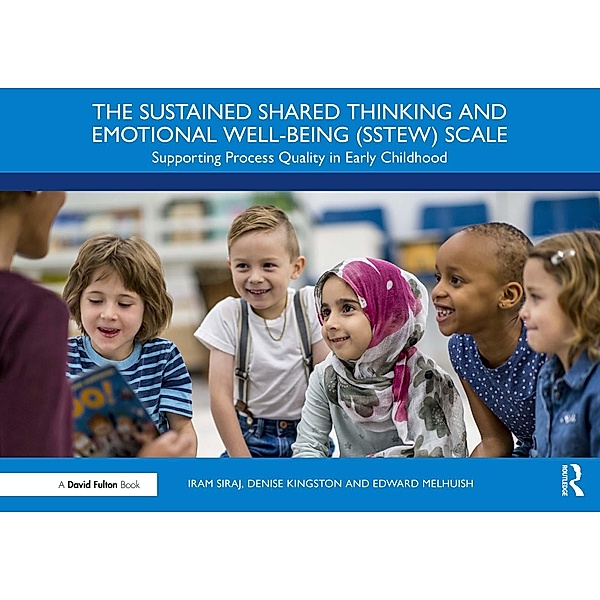 The Sustained Shared Thinking and Emotional Well-being (SSTEW) Scale, Iram Siraj, Denise Kingston, Edward Melhuish
